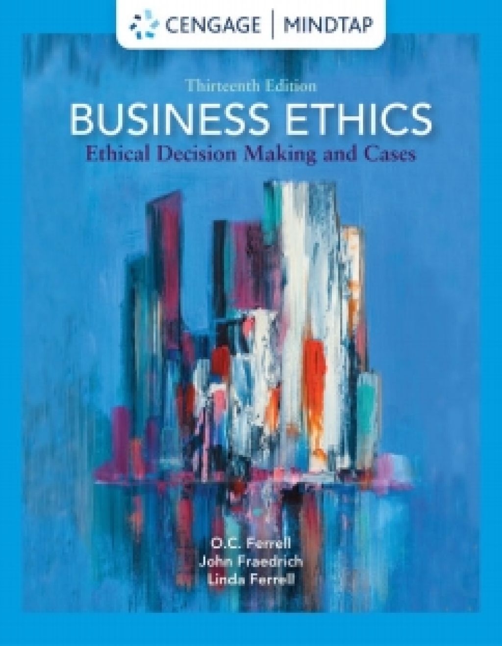 MindTap for Ferrell/Fraedrich/Ferrell's Business Ethics: Ethical Decision Making & Cases, 13th Edition [Instant Access], 1 term 13th Edition â€“ PDF/EPUB Version Downloadable